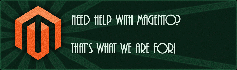 Need Help with Magento? That's what we are for.
