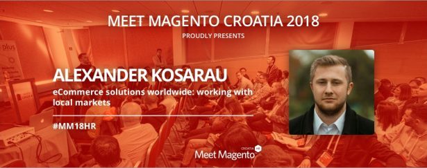 Alexander Kosarau from Amasty is coming to #MM18HR with a topic “eCommerce solutions worldwide: working with local markets”