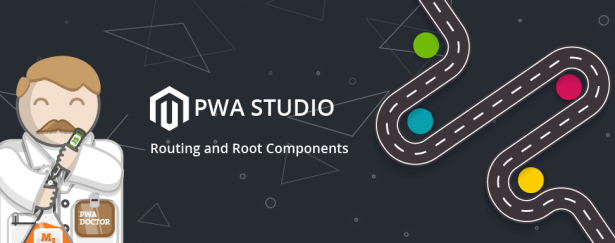 Magento PWA Studio: Routing and Root Components