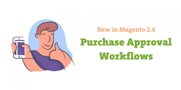 Purchase Approval Workflows in Magento 2.4