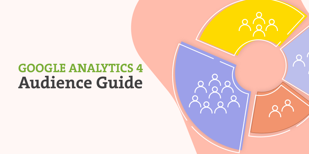 Ultimate GA4 Audiences Google Ads Guide Tips & Tricks 2023