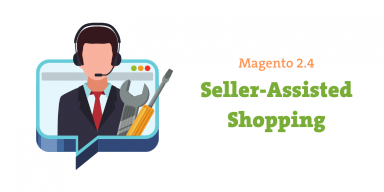 Seller-Assisted Shopping in Magento 2.4