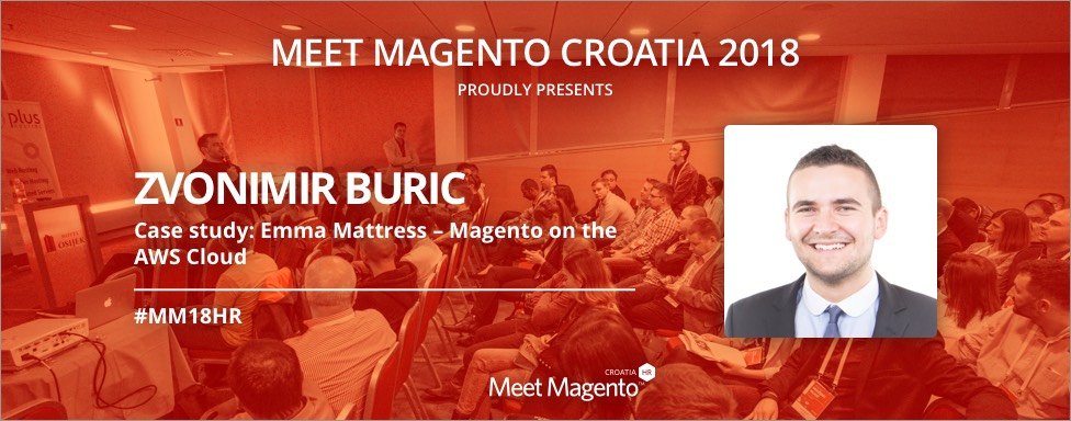 Zvonimir Buric is a speaker at MM18HR with a Case study: Emma Mattress – Magento on the AWS Cloud and he a piece of advice for Magento developer wannabes